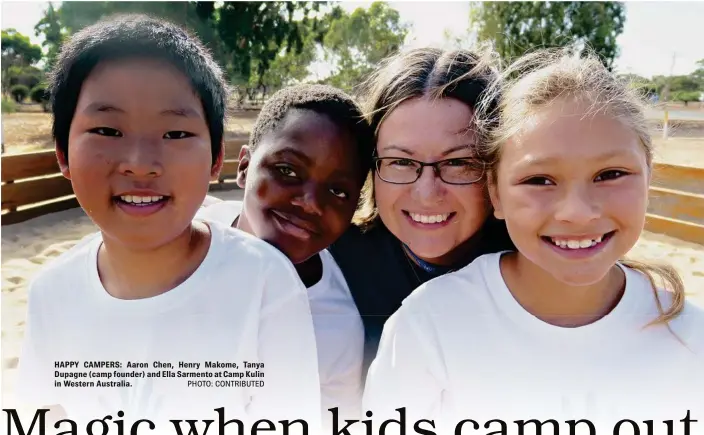  ?? PHOTO: CONTRIBUTE­D ?? HAPPY CAMPERS: Aaron Chen, Henry Makome, Tanya Dupagne (camp founder) and Ella Sarmento at Camp Kulin in Western Australia.