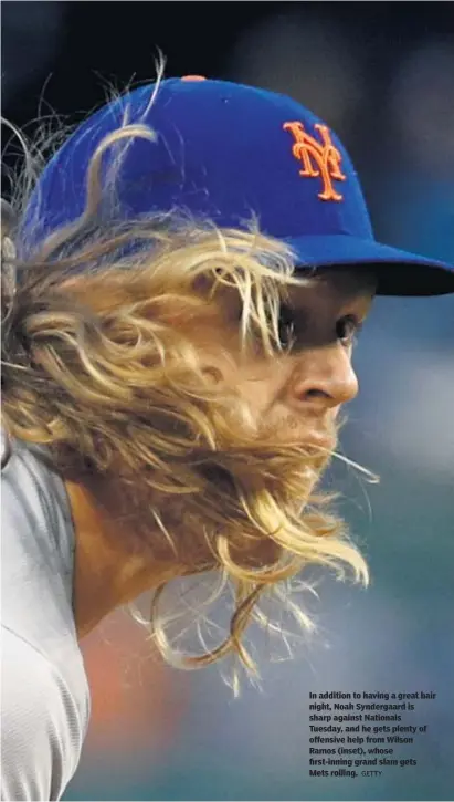  ?? GETTY ?? In addition to having a great hair night, Noah Syndergaar­d is sharp against Nationals Tuesday, and he gets plenty of offensive help from Wilson Ramos (inset), whose first-inning grand slam gets Mets rolling.