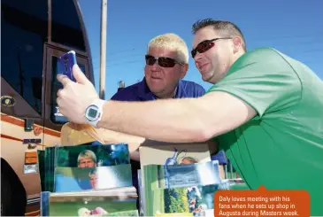  ??  ?? Daly loves meeting with his fans when he sets up shop in Augusta during Masters week.