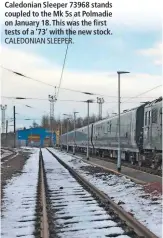  ?? CALEDONIAN SLEEPER. ?? Caledonian Sleeper 73968 stands coupled to the Mk 5s at Polmadie on January 18. This was the first tests of a ‘73’ with the new stock.