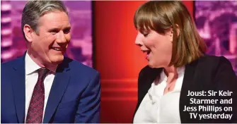  ??  ?? Joust: Sir Keir Starmer and Jess Phillips on TV yesterday