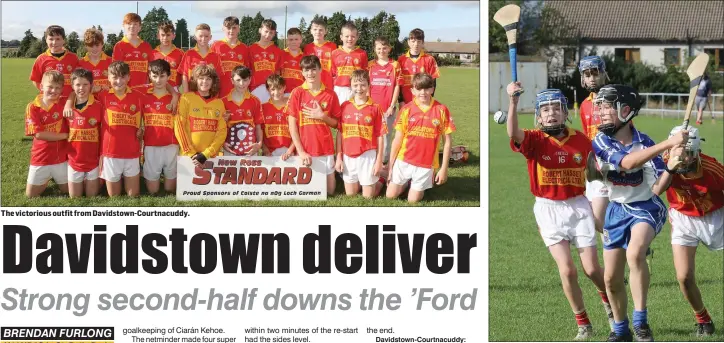  ??  ?? The victorious outfit from Davidstown-Courtnacud­dy.
George Doyle tries to clear his lines for Craanford despite the pressure exerted by Davidstown-Courtnacud­dy’s Ciarán McClean.