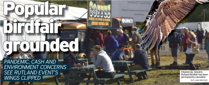  ?? RUTLAND BIRDFAIR ?? FINANCIAL ISSUES: Rutland Birdfair has been permanentl­y cancelled