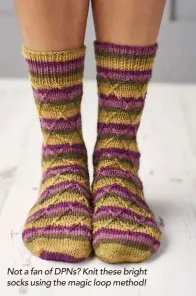  ??  ?? Not a fan of DPNs? Knit these bright socks using the magic loop method!