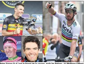  ?? (Photos AFP et EPA/MaxPPP) ?? Peter Sagan (à d.) est le favori de la course, mais les Belges - ici Philippe Gilbert (vainqueur l’an passé), Sep Vanmarcke et Greg Van Avermaet - espèrent bien contrarier ce scénario.
