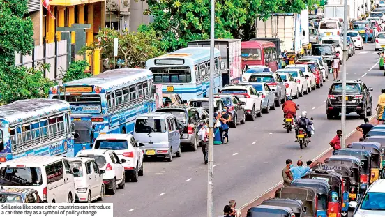  ?? ?? Sri Lanka like some other countries can introduce a car-free day as a symbol of policy change