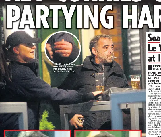  ??  ?? DRINKS: Le Vell was seen having a beer with Louise. Inset, her engagement ring