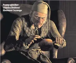  ??  ?? Penny-pincher: Charles Dickens’ Ebenezer Scrooge