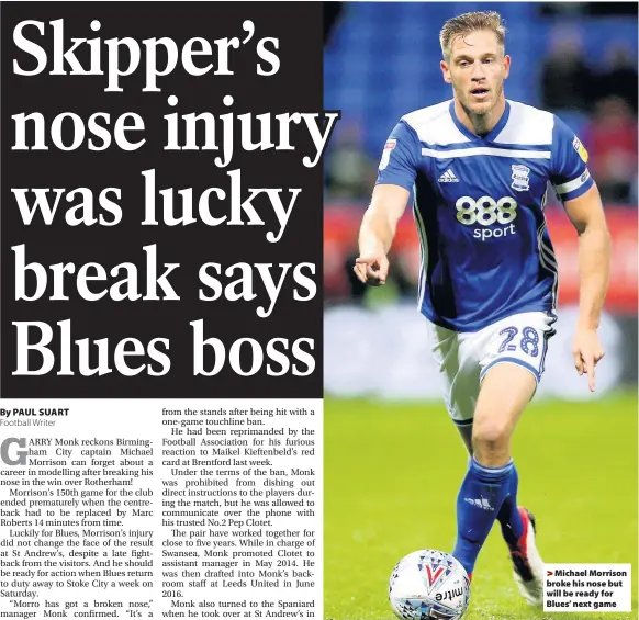  ??  ?? By PAUL SUART &gt;Michael Morrison broke his nose but will be ready for Blues’ next game