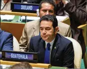  ?? XINHUA / LI MUZI / SIPA USA / TNS ?? Guatemalan President Jimmy Morales, seen here last year at the U.N. General Assembly in New York, announced on Sunday that his country’s embassy in Israel would move to Jerusalem.