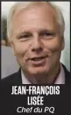  ??  ?? JEAN-FRANÇOIS LISÉE Chef du PQ