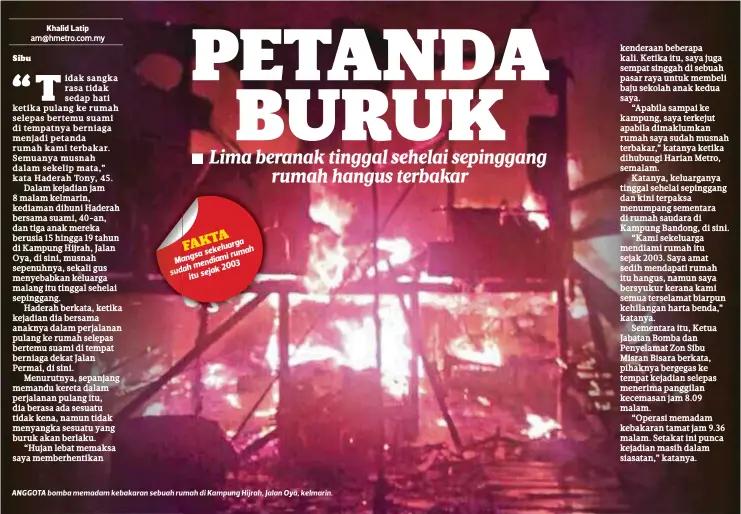  ??  ?? ANGGOTA bomba memadam kebakaran sebuah rumah di Kampung Hijrah, Jalan Oya, kelmarin.