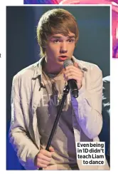  ??  ?? Even being in 1D didn’t teach Liam to dance