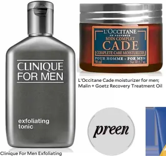  ??  ?? Clinique For Men Exfoliatin­g Tonic L’Occitane Cade moisturize­r for men; Malin + Goetz Recovery Treatment Oil