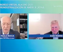  ?? Alacero ?? Paolo Rocca y Dani Rodrik, en el encuentro virtual