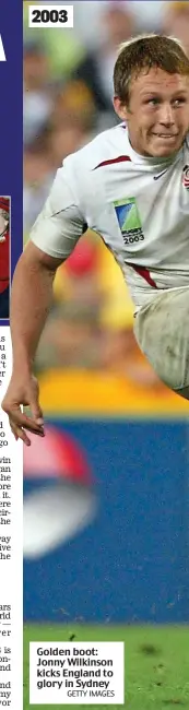  ?? GETTY IMAGES ?? Golden boot: Jonny Wilkinson kicks England to glory in Sydney