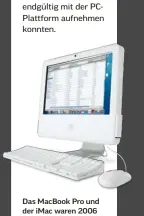  ??  ?? Das Macbook Pro und der imac waren 2006 die ersten Intel-macs.