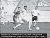  ?? ?? Protagonis­tët e penalltisë në një foto: arbitri Ferataj, Lila që e shkaktoi dhe Kallaku që e humbi në ndeshjen Egnatia-teuta 1-1