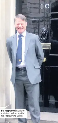  ??  ?? So respected David on a trip to London outside No 10 Downing Street