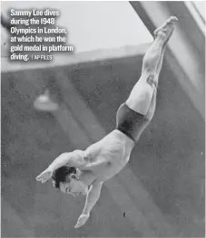  ??  ?? Sammy Lee dives during the 1948 Olympics in London, at which he won the gold medal in platform diving.
| AP FILES