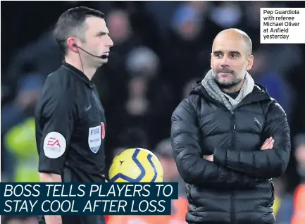  ??  ?? Pep Guardiola with referee Michael Oliver at Anfield yesterday