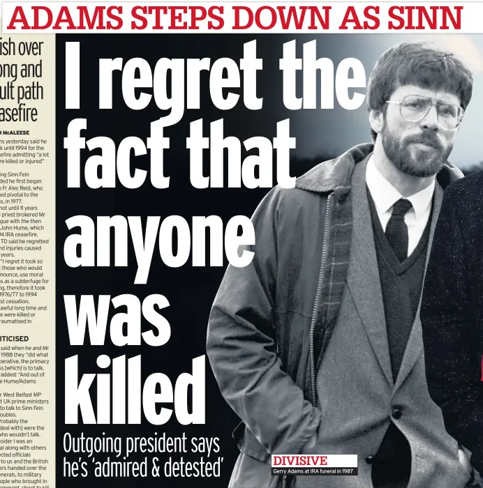  ??  ?? Gerry Adams at IRA funeral in 1987 DIVISIVE