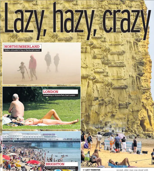  ??  ?? Walkers shrouded in fog on Bamburgh’s beach Sunbathing in Victoria Park, East London Crowds pack the beach in East Sussex