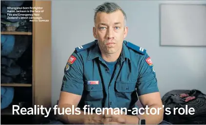  ?? PHOTO / SUPPLIED ?? Whanganui-born firefighte­r Aaron Jackson is the face of Fire and Emergency New Zealand’s latest campaign.