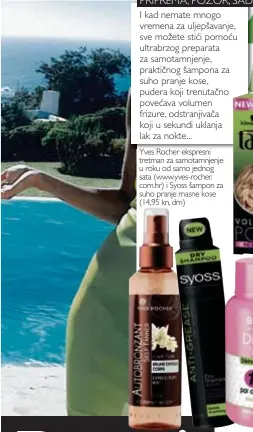  ??  ?? Yves Rocher ekspresni tretman za samotamnje­nje u roku od samo jednog sata (www.yves-rocher. com.hr) i Syoss šampon za suho pranje masne kose (14,95 kn, dm)