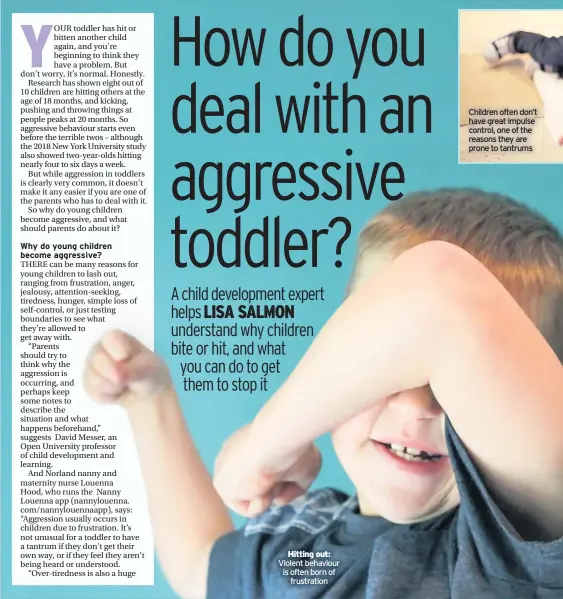  ??  ?? Hitting out: Violent behaviour is often born of frustratio­n
Children often don’t have great impulse control, one of the reasons they are prone to tantrums