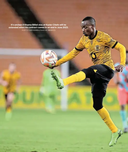  ?? /LEFTY SHIVAMBU/GALLO IMAGES ?? It’s unclear if Khama Billiat stay at Kazier Chiefs will be extended when his contract comes to an end in June 2023.