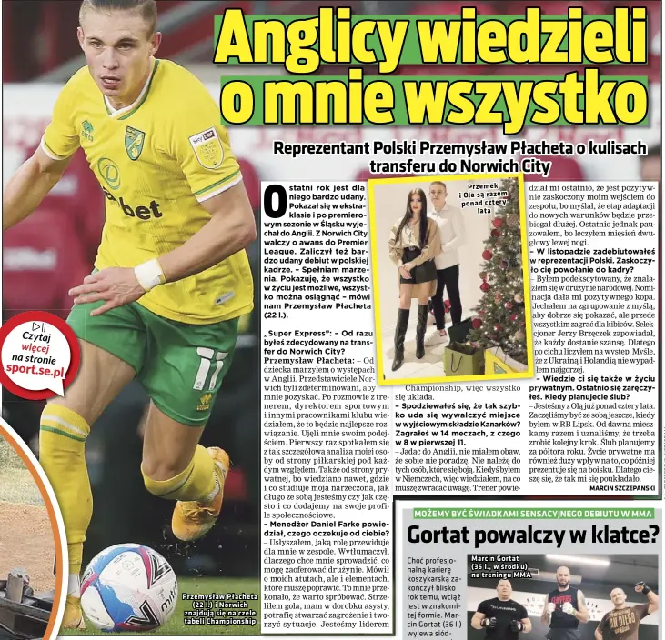  ??  ?? Przemysław Płacheta (22 l.) i Norwich znajdują się na czele tabeli Championsh­ip
Przemek i Ola są razem ponad cztery lata
Marcin Gortat (36 l., w środku) na treningu MMA