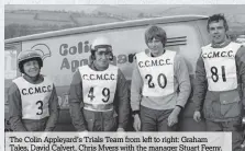  ??  ?? The Colin Appleyard’s Trials Team from left to right: Graham Tales, David Calvert, Chris Myers with the manager Stuart Feeny.