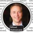  ??  ?? .Mikael Holmstrand.