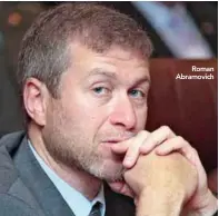  ??  ?? Roman Abramovich