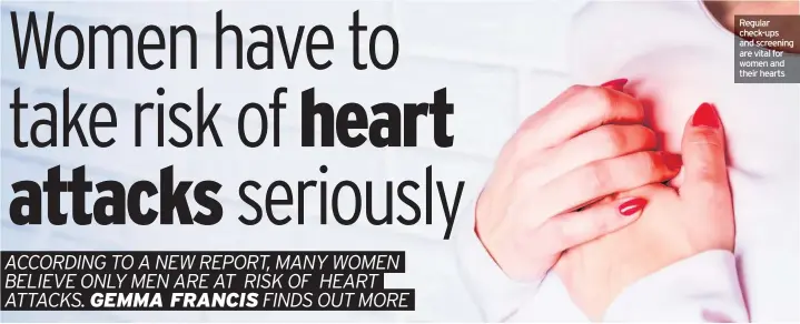  ??  ?? Regular check-ups and screening are vital for women and their hearts