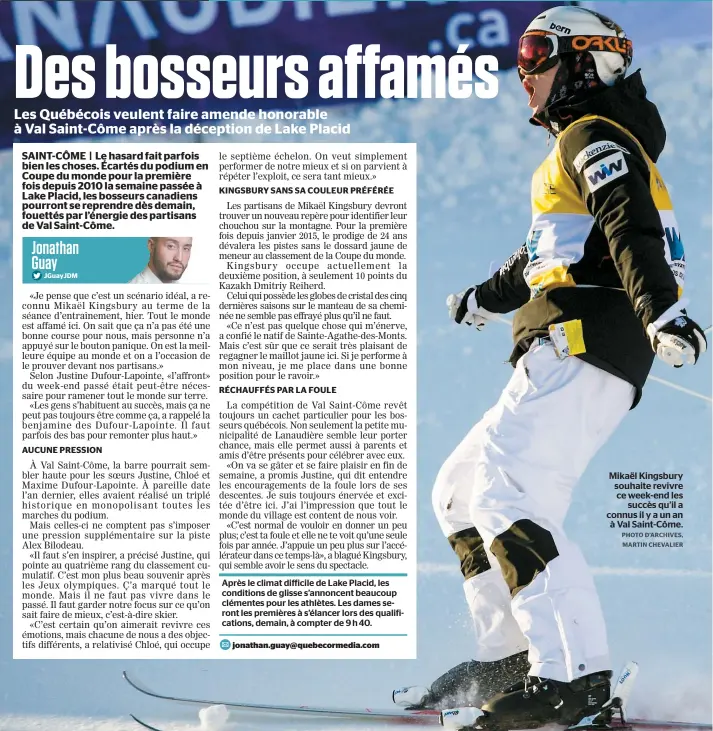  ??  ?? Mikaël Kingsbury souhaite revivre ce week-end les succès qu’il a connus il y a un an à Val Saint-Côme.