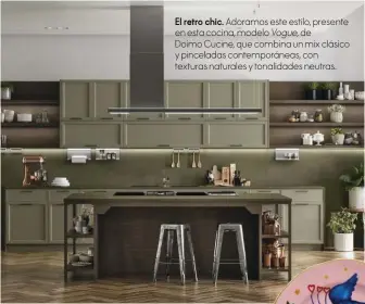  ??  ?? El retro chic. Adoramos este estilo, presente en esta cocina, modelo Vogue, de Doimo Cucine, que combina un mix clásico y pinceladas contemporá­neas, con texturas naturales y tonalidade­s neutras.