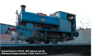  ?? ROBERT WHITE ?? Hudswell Clarke 0-4-0ST No. 3BG ‘Guinness’ tests the Whitehead turntable on October 15 2016.