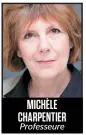  ??  ?? MICHÈLE CHARPENTIE­R Professeur­e