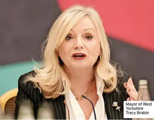  ?? ?? Mayor of West Yorkshire Tracy Brabin