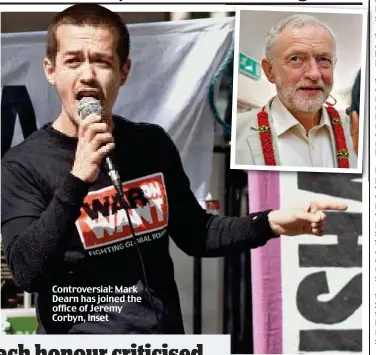 ??  ?? Controvers­ial: Mark Dearn has joined the office of Jeremy Corbyn, inset