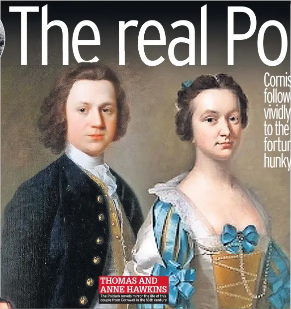  ??  ?? The Poldark novels mirror the life of this couple from Cornwall in the 18th century
