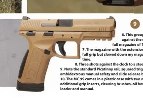  ??  ?? 9. Note the standard Picatinny rail, squared trigger guard and ambidextro­us manual safety and slide release buttons. 9