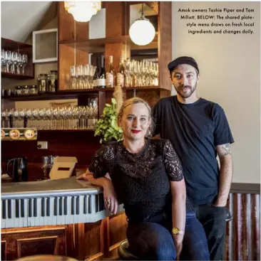  ??  ?? Amok owners Tashie Piper and Tom Millott. BELOW: The shared platestyle menu draws on fresh local ingredient­s and changes daily.