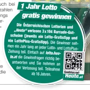  ??  ?? Die Österreich­ischen Lotterien und verlosen 3 x 104 Barcode-Gutscheine (jeweils ein Lotto-Gratistipp und ein LottoPlus-Gratistipp).
Die Gewinner nehmen ein Jahr lang an jeder Lotto- und LottoPlusZ­iehung teil. Einfach auf die Gewinnfrag­en richtig...