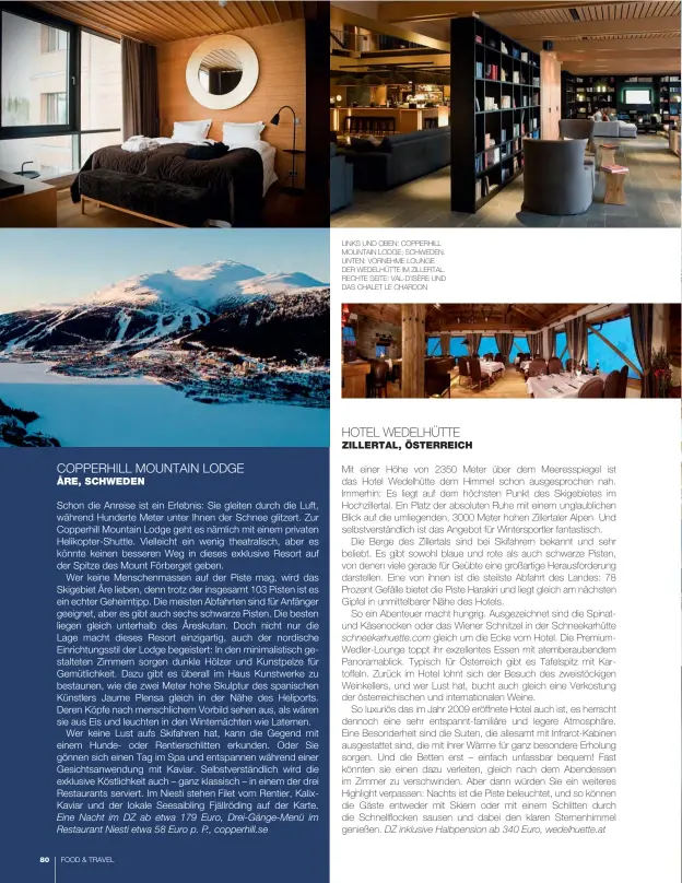  ??  ?? LINKS UND OBEN: COPPERHILL MOUNTAIN LODGE; SCHWEDEN. UNTEN: VORNEHME LOUNGE DER WEDELHÜTTE IM ZILLERTAL. RECHTE SEITE: VAL-D’ISÈRE UND DAS CHALET LE CHARDON