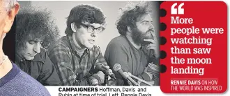  ??  ?? CAMPAIGNER­S Hoffman, Davis and Rubin at time of trial. Left, Rennie Davis