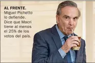  ??  ?? AL FRENTE. Miguel Pichetto lo defiende. Dice que Macri tiene al menos el 25% de los votos del país.
