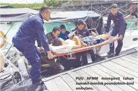  ??  ?? PUU APMM minogovit tuhun sumakit montok poundohion doid ambulans.